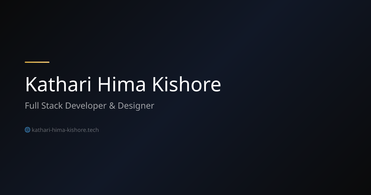 Kathari Hima Kishore | Full Stack Developer & Designer